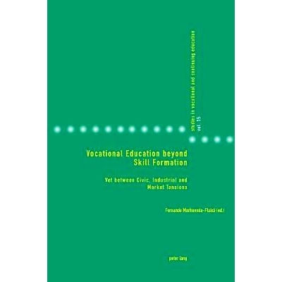 预订 Vocational Education beyond Skill Formation: VET between Civic, Industrial and Market Tensions *技能形成的职业教育: