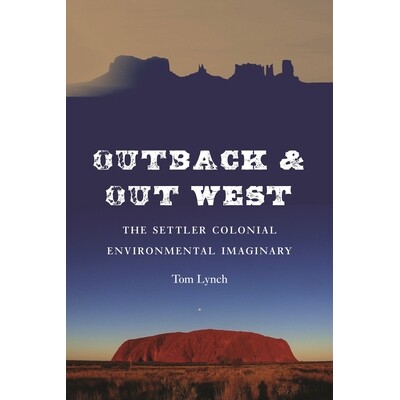 预订 Outback and Out West: The Settler-Colonial Environmental Imaginary 内陆和西部：定居者-殖民环境想象: 9781496221971
