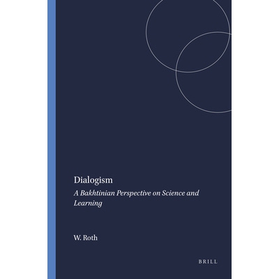 预订 Dialogism: A Bakhtinian Perspective on Science and Learning 对话：巴赫金对科学和学习的看法: 9789087908621