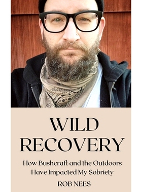 预订 Wild Recovery: How Bushcraft and the Outdoors Have Impacted My Sobriety 野外恢复: 9798336748840