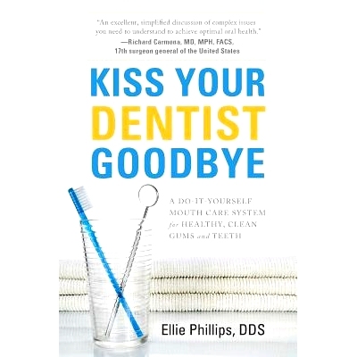 预订 Kiss Your Dentist Goodbye: A Do-It-Yourself Mouth Care System for Healthy, Clean Gums and Teeth: 9781632991195