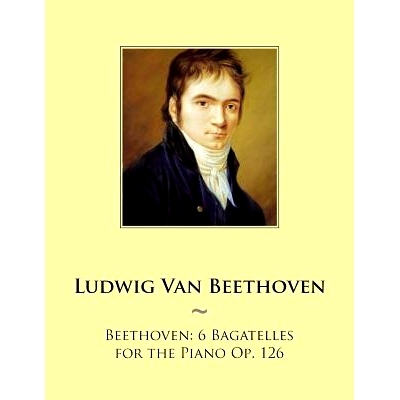 预订 Beethoven: 6 Bagatelles for the Piano Op. 126: 9781503044272