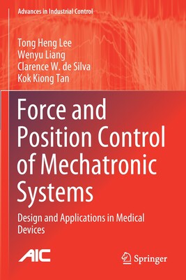 【预订】Force and Position Control of Mechatronic Systems: Design and Applications in Medical Devices 9783030526955