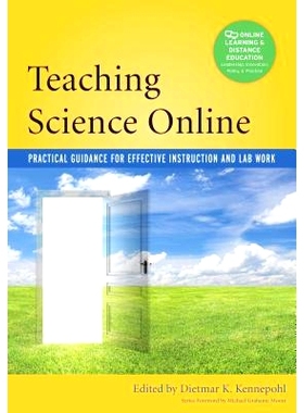 预订 Teaching Science Online: Practical Guidance for Effective Instruction and Lab Work 在线理科教学：有效教学与实验室工