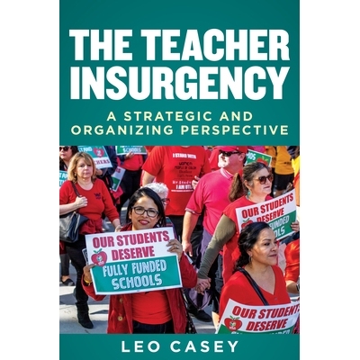 预订 The Teacher Insurgency: A Strategic and Organizing Perspective 教师叛乱：战略和组织的观点: 9781682535554