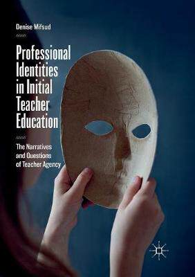 【预订】Professional Identities in Initial Teacher Education: The Narratives and Questions of Teacher Agency