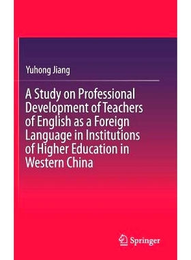预订 A Study on Professional Development of Teachers of English as a Foreign Language in Institutions of Higher Educatio