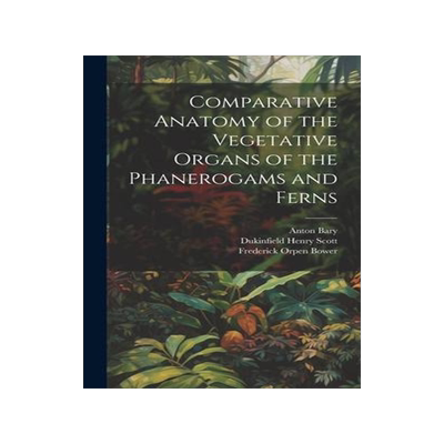[预订]Comparative Anatomy of the Vegetative Organs of the Phanerogams and Ferns 9781020275821
