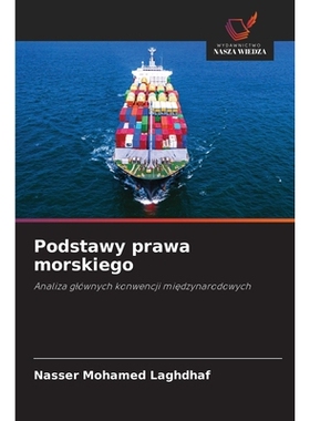 预订 Podstawy prawa morskiego: Analiza glównych konwencji miedzynarodowych. DE: 9786209217128
