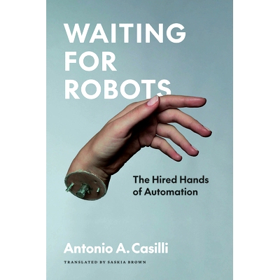 预订 Waiting for Robots: The Hired Hands of Automation 机器人雇佣者:自动化背后的匠心之作: 9780226820958