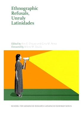 预订 Ethnographic Refusals, Unruly Latinidades 民族志拒绝，不守规矩的拉丁人: 9780826363565
