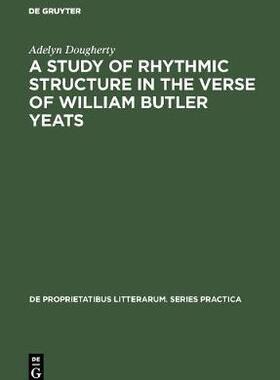 [预订]A Study of Rhythmic Structure in the Verse of William Butler Yeats 9789027925060