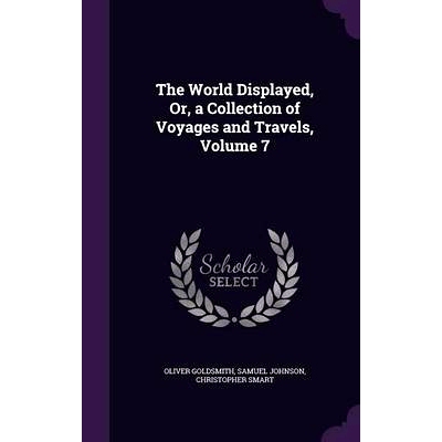 预订 The World Displayed, Or, a Collection of Voyages and Travels, Volume 7: 9781357377601