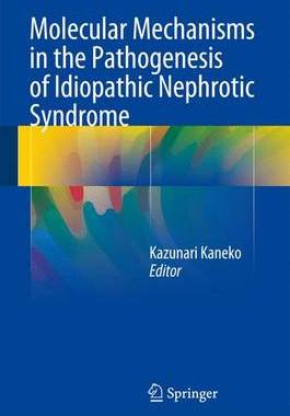 【预订】Molecular Mechanisms in the Pathogenesis of Idiopathic Nephrotic Syndrome