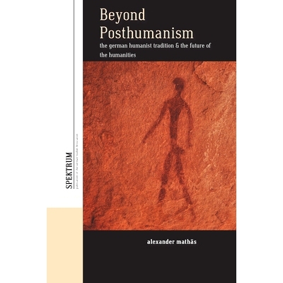 预订 Beyond Posthumanism: The German Humanist Tradition and the Future of the Humanities *后人文主义：德国人文主义传统与