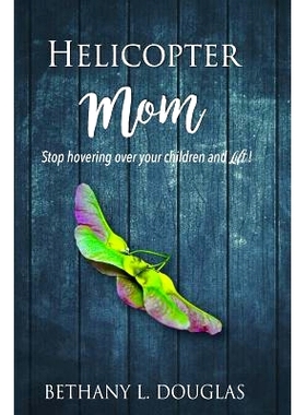 预订 Helicopter Mom: S* Hovering Over Your Children and Lift!: 9780983928867