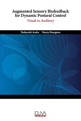 [预订]Augmented Sensory Biofeedback for Dynamic Postural Control: Visual vs. Auditory 9789975154826