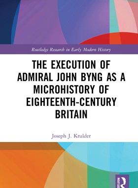 [预订]The Execution of Admiral John Byng as a Microhistory of Eighteenth-Century Britain