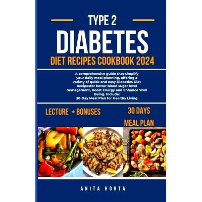 预订 Type 2 Diabetes Diet Recipes Cookbook 2024: A comprehensive guide that simplify your daily meal planning, offering