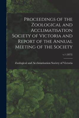[预订]Proceedings of the Zoological and Acclimatisation Society of Victoria and Report of the Annual Meeti 9781014419811