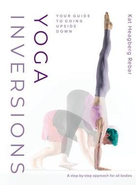 预订 Yoga Inversions: Your Guide to Going Upside Down瑜伽倒立：倒立指南: 9781645471004