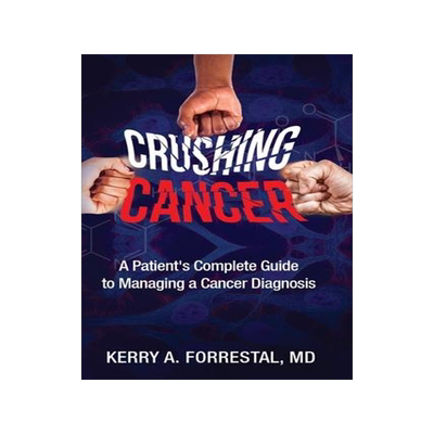[预订]Crushing Cancer A Patient’s Complete Guide to 9781737385394