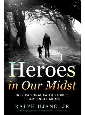 预订 Heroes in Our Midst: Inspirational Stories From Single Moms: 9781953806468