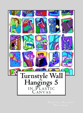 预订 Turnstyle Wall Hangings 5: in Plastic Canvas: 9781985587021