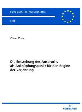 预订 Die Entstehung des Anspruchs als Anknüpfungspunkt für den Beginn der Verjährung: 9783631875056