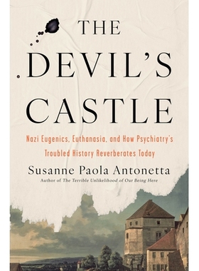 预订 The Devil’s Castle: Nazi Eugenics, Euthanasia, and How Psychiatry’s Troubled History Reverberates Today 魔鬼城堡: