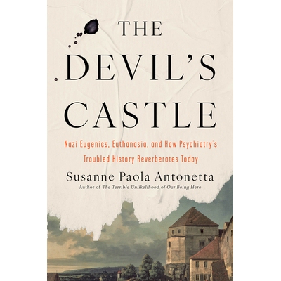 预订 The Devil’s Castle: Nazi Eugenics, Euthanasia, and How Psychiatry’s Troubled History Reverberates Today 魔鬼城堡: