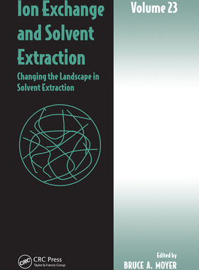 【预订】Ion Exchange and Solvent Extraction: Volume 23, Changing the Landsca 9781032401379