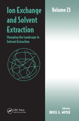 【预订】Ion Exchange and Solvent Extraction: Volume 23, Changing the Landsca 9781032401379