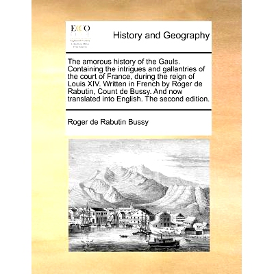 预订 The Amorous History of the Gauls. Containing the Intrigues and Gallantries of the Court of France, During the Reign