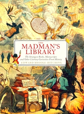 预订 The Madman’s Library: The Strangest Books, Manuscripts and Other Literary Curiosities from History: 9781797207308