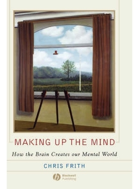 预订 Making Up The Mind - How The Brain Creates Our Mental World 大脑如何开创我们的精神世界: 9781405136945