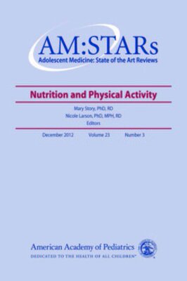 【预售】Am: Stars Nutrition and Physical Activity: Adolescent Medicine: State of the Art Reviews, Vol. 23 Number 3