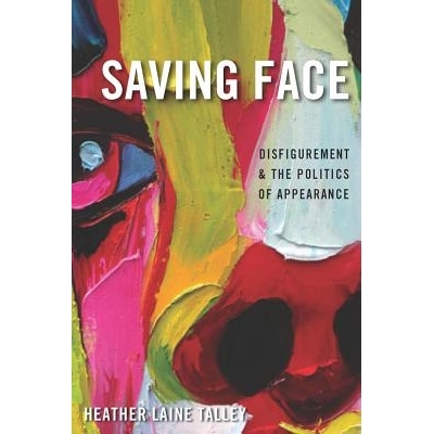 预订 Saving Face: Disfigurement and the Politics of Appearance 挽救面子：缺陷与外观政治（精装）: 9780814784105