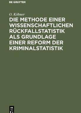 【预订】Die Methode einer wissenschaftlichen Rückfallstatistik als Grundlag 9783111166315