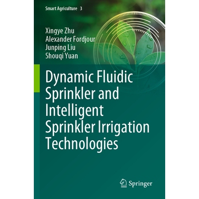 预订 Dynamic Fluidic Sprinkler and Intelligent Sprinkler Irrigation Technologies 动态射流喷头与智能喷灌技术 978981198321
