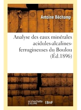 预订 Analyse Des Eaux Minérales Acidules-Alcalines-Ferrugineuses Du Boulou Le Boulou酸碱含铁矿泉水分析: 9782011267986
