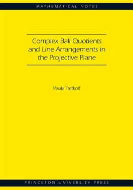 【预订】Complex Ball Quotients and Line Arrangements in the Projective Plane (MN-51)