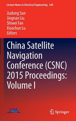 【预订】China Satellite Navigation Conference (CSNC) 2015 Proceedings: Volume I