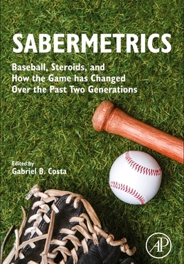 【预订】Sabermetrics: Baseball, Steroids, and How the Game Has Changed Over the Past Two Generations 9780128223451