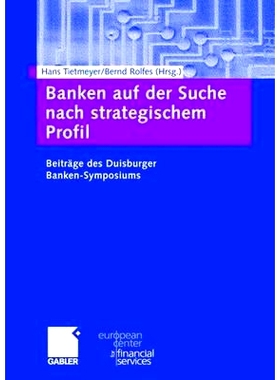 预订 Banken auf der Suche nach strategischem Profil: Beiträge des Duisburger Banken-Symposiums: 9783834900579