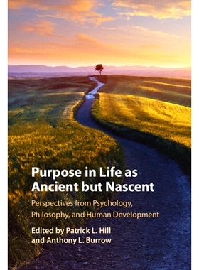 预订 Purpose In Life As Ancient but Nascent: Perspectives from Psychology, Philosophy, and Human Development 人生目标古
