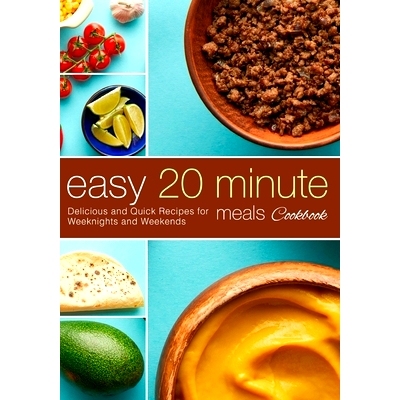 预订 Easy 20 Minute Meals Cookbook: Delicious and Quick Recipes for Weeknights and Weekends (2nd Edition): 9798352072974