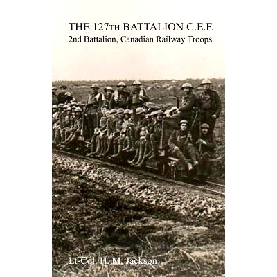 预订 The 127th Battalion, C.E.F.: 2nd Battalion, Canadian Railway Troops: 9781783311781