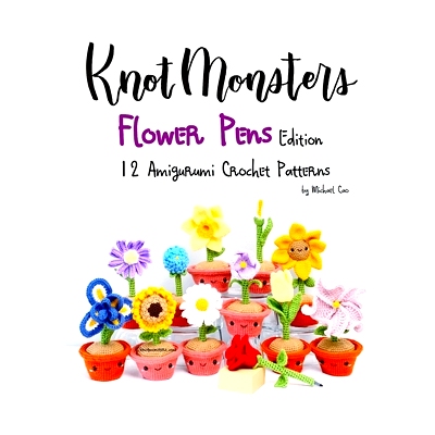预订 Knotmonsters: Flower Pens edition: 12 Amigurumi Crochet Patterns: 9798753250353
