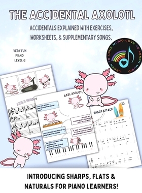 预订 The Accidental Axolotl: Introducing Sharps, Flats & Naturals for Pianists: 9781960674296